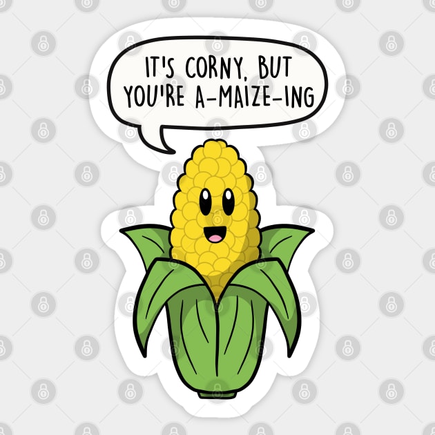 It's corny but you're a-maize-ing Sticker by LEFD Designs